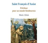 Saint Francois D'assise - Prêcheur Pour Un Monde Bienheureux