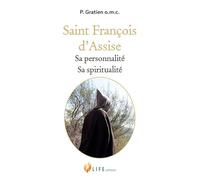 Saint François d'Assise: Sa personnalité, sa spiritualité