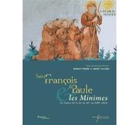 Saint francois de paule et les minimes Benoist (Auteur), Benoist Pierre (Edité par), André Vauchez (Edité par)