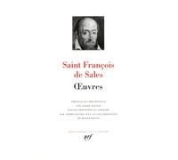 Œuvres Introduction à la vie dévote Recueil des entretiens spirituels Traité de l'amour de Dieu - Saint François de Sales - Gallimard - broché - Essai