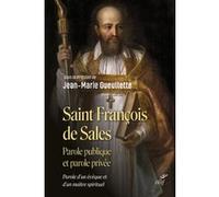 Saint francois de sales - parole publique et parole privee Jean-Marie Gueullette (Auteur)