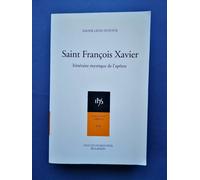 Saint François Xavier. Itinéraire Mystique De L'apôtre.
