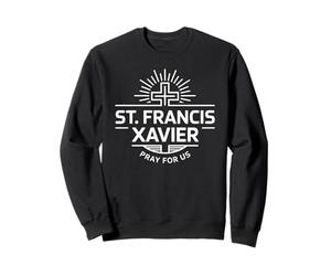 Saint François Xavier Prie for Us Catholic Devotion Sweatshirt