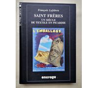 Saint Frères, Un Siècle De Textile En Picardie (1828-1936).