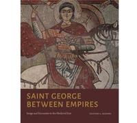 Saint George Between Empires by Badamo & Heather A. University of California & Santa Barbara Badamo Heather A. University of California Santa Barbara (Auteur)