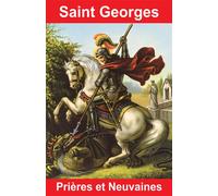 Saint Georges - Prières et Neuvaines - Émilie Bonvin - Exclusif - broché - Livre