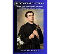 SAINT GERARD NOVENA: A 9-Day Prayer Journey for Faith, Hope, Family Blessings, and Trust in Divine Providence