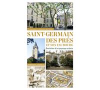Saint-Germain des Prés 12 promenades richement illustrées pour découvrir le plus beau quartier de Paris - Dominique Leborgne - Parigramme Eds - broché - Guide
