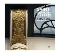 Saint-Germain-des-Prés 1900-1950: Art nouveau - art déco