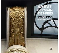 Saint-Germain-des-Prés 1900-1950: Art nouveau - art déco