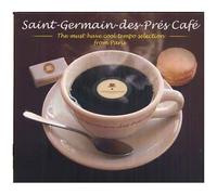 Saint-Germain-Des-Prés-Café : The Must-Have Cool Tempo Selection From Paris