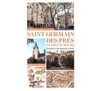 Saint-Germain-Des-Prés Et Son Faubourg - Evolution D'un Paysage Urbain