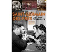 Saint-Germain-des-Prés - Les lieux de légende - Cafés mythiques, caves et cabarets, maisons d'édition, galeries d'art - Gilles Schlesser - Parigramme Eds - broché - Guide
