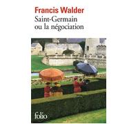 Francis Walder – Saint-Germain ou la Négociation – Roman – Gallimard Poche