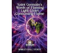 Saint Germain’s Words of Flaming Light…