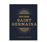 Saint Germain ZŁOTA KSIĘGA: Ukryte Złoto twojego Serca