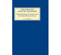 Saint Germanus Of Auxerre And The End Of Roman Britain