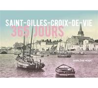 Saint gilles croix de vie 365 jours (bp) - René Wiart - Geste - broché - Beau livre