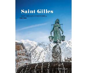 Saint-Gilles Huit siècles d'histoire[s] - 1216-2016 - Pierre Dejemeppe - Mardaga - broché - Beau livre