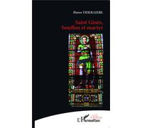 Saint Ginès, bouffon et martyr - Pierre Thiollière - L'harmattan - broché - Théâtre