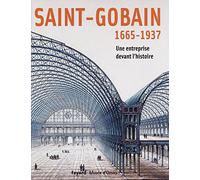 Saint-Gobain: 1665-1937 Une entreprise devant l'histoire