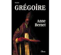 Saint Grégoire le Grand - Anne Bernet - Clovis - broché - Essai