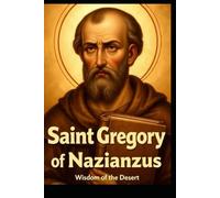 SAINT GREGORY OF NAZIANZUS: Wisdom of the Desert