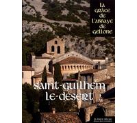 Saint-Guilhem-le-Désert - La Grâce de l'Abbaye de Gellone