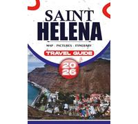 SAINT HELENA TRAVEL GUIDE 2026: Explore Stunning Landscapes, Historical Landmarks, Culinary Delights, and Insider Tips for an Unforgettable Journey