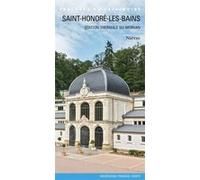Saint-Honoré-les-Bains, station thermale du Morvan Collectif (Auteur), Thomas Charenton (Direction)