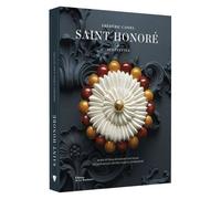 Saint-Honoré & Ses Invités - 30 Recettes & Échanges D'artisans Entre Partage, Savoir-Faire Et Générosité