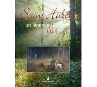 Saint Hubert, sa légende et la forêt