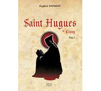 Saint Hugues de Cluny - Tome I