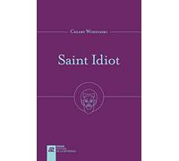 Saint Idiot : Projet d'anthropologie apophatique