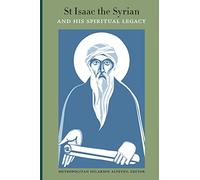 Saint Isaac the Syrian and His Spiritual Legacy: Proceedings of the International Patristics Conference Held at the Sts Cyril and Methodius Institute ... Studies, Moscow, October 10-11, 2013