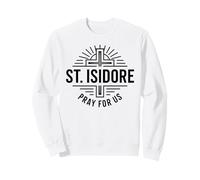 Saint Isidore : Priez pour Nous | Foi catholique | Art Sweatshirt