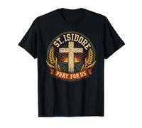 Saint Isidore, priez pour Nous, Saint Patron catholique des Agriculteurs T-Shirt