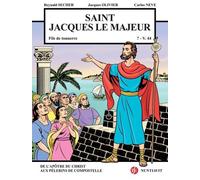 Saint Jacques Le Majeur V. 5 - V. 44 - Fils De Tonnerre - De L'apôtre Du Christ Aux Pélerins De Compostelle