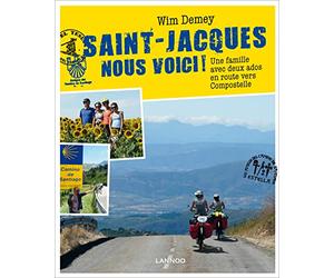 Saint-Jacques nous voici !: Une famille avec deux ados en route vers Compostelle