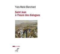 Saint jean a l'heure des dialogues judeo-chretien,oecumenique, interreligieux - Yves-Marie Blanchard - Cerf - broché - Etude
