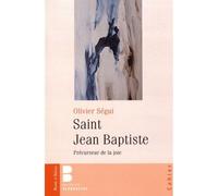 Saint jean-baptiste Précurseur de la joie - Segui olivier - Parole Et Silence Eds - broché - Essai