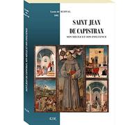 SAINT JEAN DE CAPISTRAN, SON SIÈCLE ET SON INFLUENCE