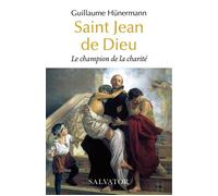 Saint Jean de Dieu Le champion de la charité - Guillaume Hunermann - Salvator - broché - Essai