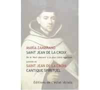 Saint Jean De La Croix - De La "Nuit Obscure" À La Plus Claire Mystique - Précédé De Cantique Spirituel - Chansons Entre L'âme Et L'époux