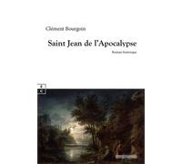 Saint Jean de l'Apocalypse - Clément Bourgoin - Complicites Eds - broché - Roman