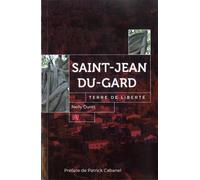 SAINT-JEAN DU-GARD terre de liberté Terre de liberté - Nelly Duret - Ampelos - broché - Beau livre