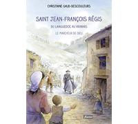 Saint Jean-François Régis du Languedoc au Vivarais - Le marcheur de Dieu