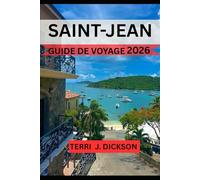 SAINT-JEAN GUIDE DE VOYAGE 2026: La ville de l'amour vous attend : un voyage à travers la beauté et l'âme de Saint-Jean