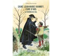 Saint Jean-Marie Vianney, curé d'Ars: Le chemin du Ciel