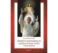 Saint Jean-Paul II inscrit dans nos luttes et nos victoires - Jan Śledzianowski (Literatur, Religion auf Polnisch)